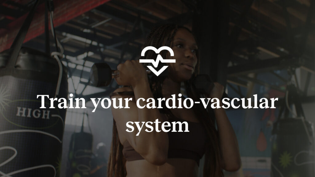 Train your cardio-vascular system