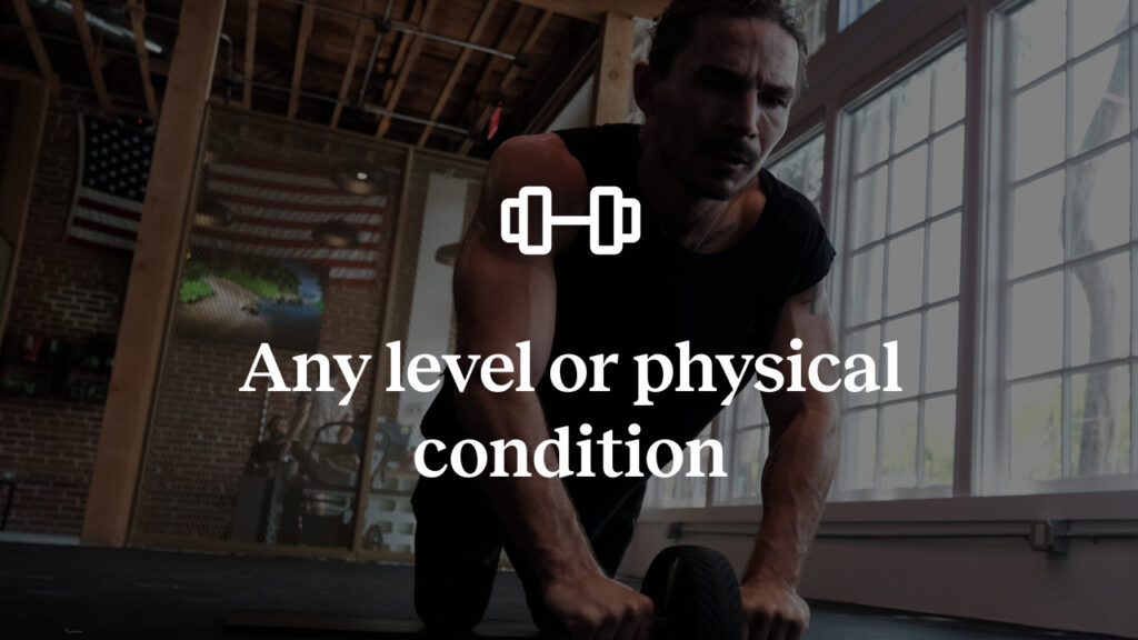 Any level or physical condition