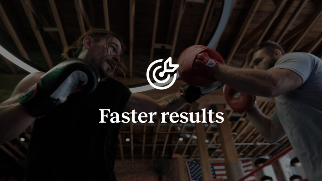 Faster results